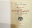 Histoire de la Réforme Française des Origines à l'Édit de Nantes (2vol).. VIÉNOT John