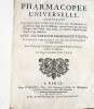 Pharmacopée Universelle contenant toutes les compositions de pharmacie qui sont en usage dans la Médecine, tant en France que par toute l'Europe ; ...