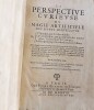La Perspective curieuse ou Magie artificielle des effets merveilleux. De l'Optique, par la vision directe. De la Catoptrique, par la r&eacute;flexion des ...