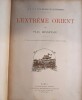L'Extr&ecirc;me Orient, illustr&eacute; de nombreux dessins d'apr&egrave;s nature.. BONNETAIN Paul