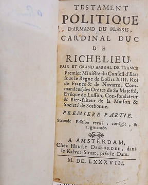 Testament politique d'Armand du Plessis, Cardinal Duc de Richelieu. Pair et Grand Amiral de France, Premier ministre du Conseil d'État sous le règne ...
