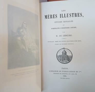 Les Mères illustres, Études morales et portraits d'histoire intimes. Orné de 12 gravures sur bois.. DE LESCURE Adolphe Mathrin.