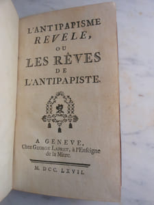 L'Antipapisme révélé ou les Rêves de l'antipapiste.