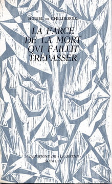 La Farce de la Mort qui Faillit Trépasser. GHELDERODE (Michel de)