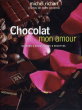 Chocolat mon amour - Saveurs Dégustations Recettes - photographies de Marc Peverelli. RICHART (Michel)