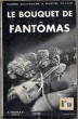 Le bouquet de Fantômas. SOUVESTRE (Pierre) & ALLAIN (Marcel)
