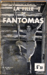 La Fille de Fantômas. SOUVESTRE (Pierre) & ALLAIN (Marcel)