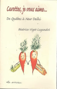 Carottes, je vous aime ... De Québec à New-Delhi