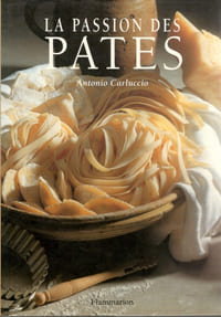 La passion des pâtes (Antonio Carluccio's passion for pasta) - trad. Sylvie Girard