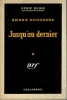 Jusqu'au dernier. DUQUESNE (André)