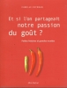 Et si l'on partageait notre passion du goût?. ESTEBAN (Camille)