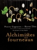 Alchimistes aux fourneaux - d'après Les Délices de la campagne de Nicolas de Bonnefons. GAGNAIRE (Pierre) - THIS (Hervé)