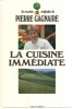 La cuisine immédiate. GAGNAIRE (Pierre)