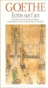 Ecrits sur l'art - Introduction de Tzevetan Todorov -Traduction et notes de Jean-Marie Schaeffer. GOETHE