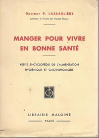 Manger pour vivre en bonne santé - Petite encyclopédie de l'alimentation hygiénique et gastronomique