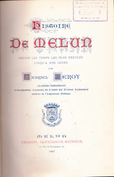 Histoire de Melun depuis les temps les plus reculés jusqu'à nos jours. LEROY (Gabriel)