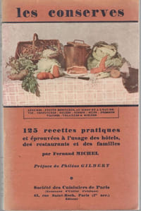Les conserves - 125 recettes pratiques et éprouvées à l'uage des hôtels, des restaurants et des familles - préface de Philéas Gilbert