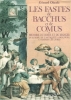 Les fastes de Bacchus et de Comus- Ou histoire du boire et du manger en Europe, de l'antiquité à nos jours, à travers les livres. OBERLÉ (Gérard)