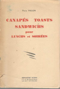 Canapés Toasts Sandwichs pour Lunchs et Soirées - préface de Pierre Andrieu