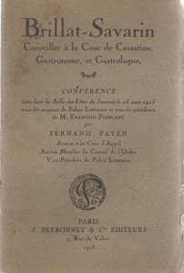 Brillat-Savarin Conseiller à la Cour de Cassation Gastronome et Gastrologue - Conférence faite dans la Salle des Fêtes du Journal le 23 mars 1925