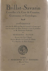 Brillat-Savarin Conseiller à la Cour de Cassation Gastronome et Gastrologue - Conférence faite dans la Salle des Fêtes du Journal le 23 mars 1925