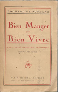 Bien Manger pour Bien Vivre - Essai de gastronomie théorique - Préface par Ali-Bab