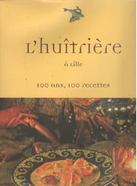 L'Huîtrière - 100 ans, 100 recettes