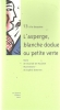 L'asperge, blanche dodue ou petite verte. ROSAMEL (Chantal de)