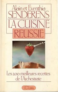 La Cuisine Réussie - Les 200 meilleures recettes de l'Archestrate