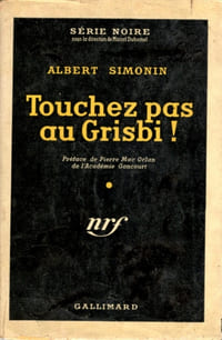 Touchez pas au grisbi ! - Préface de Pierre MAC-ORLAN