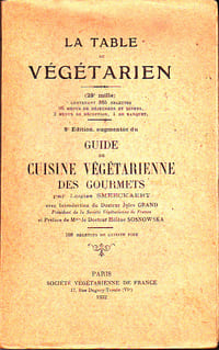 La table du végétarien - augmenté du Guide de cuisine végétarienne des gourmets - Introduction du Dr Jules GRAND - Préface de Mme le docteur Hélène SOSNOWSKA