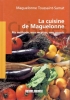 La cuisine de Maguelonne - Ma méthode, mes recettes, mes secrets - avec la collaboration de Praline Fonsagrives. TOUSSAINT-SAMAT (Maguelonne)