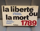 DENIS ROCHE La liberté ou la mort . 