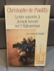 CHRISTOPHE DE PONFILLY Lettre ouverte à Joseph Kessel sur l'Afghanistan / Une envie de hurler. 