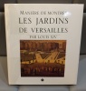LES JARDINS DE VERSAILLES PAR LOUIS XIV . 