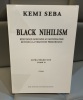 KEMI SEBA Black Nihilism Résistance Africaine au mondialisme Retour à la tradition primordiale Supra-négritude tome II. 