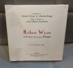 ROBERT WYATT Anthologie du projet MW 80 chansons de Robert Wyatt et Alfreda Benge Traduites et illustrées par Jean-Michel Marchetti. 