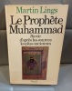 MARTIN LINGS Le prophète Muhammad. Sa vie d'après les sources les plus anciennes.. 