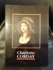 CHARLOTTE CORDAY Une normande dans la révolution. 