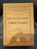 LOUIS BRÉHIER Les institutions de l'empire byzantin (le monde byzantin tome 2). 