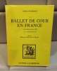 HENRI PRUNIÈRES Le ballet de cour en France avant Benserade et Lully. 