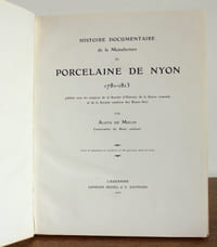 Histoire documentaire de la manufacture de porcelaine de Nyon 1781-1813, publiée sous les auspices de la société d'histoire de la Suisse romande et de la société vaudoise des Beaux-arts
