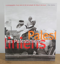 Les Palestiniens, La photographie d'une terre et de son peuple de 1839 à nos jours