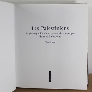 Les Palestiniens, La photographie d'une terre et de son peuple de 1839 à nos jours. Elias Sanbar