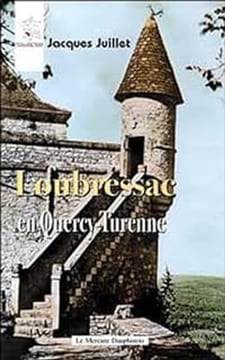 Loubressac En Quercy-Turenne - Editions Le Mercure Dauphinois Grenoble 2005. JUILLET Jacques -