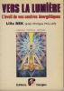 Vers La Lumière : l'Éveil de vos Centres Énergétiques - Editions Dangles Saint-Jean-de-Braye 1990. BEK Lilla - (Avec Philippa Pullar) - 