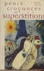 Peurs, Croyances et Superstitions - Editions Ouest-France Rennes 2001. LACOTTE Daniel - 