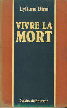 Vivre la Mort : Réflexion d'une Infirmière Chrétienne - Editions Desclée de Brouwer Paris 1988. DINÉ Lyliane -