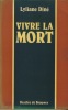 Vivre la Mort : Réflexion d'une Infirmière Chrétienne - Editions Desclée de Brouwer Paris 1988. DINÉ Lyliane - 