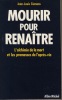 Mourir pour Renaître : L'Alchimie de la Mort et les Promesses de l'Après-Vie - Editions Albin Michel Paris 1987. SIÉMONS Jean-Louis - 